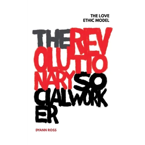 The Revolutionary Social Worker: The Love Ethic Model