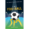 The Football Spy: (Football book for kids 7 to 13)