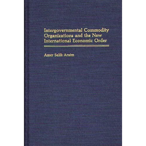 Intergovernmental Commodity Organizations and the New International Economic Order