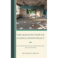 The Malfunction of Us Education Policy: Elite Misinformation, Disinformation, and Selfishness
