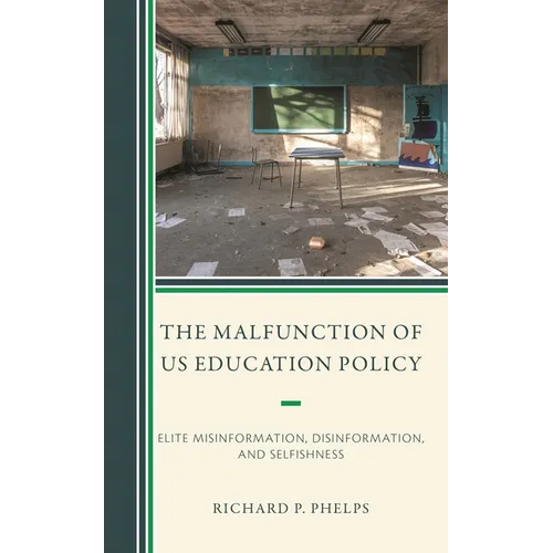 The Malfunction of Us Education Policy: Elite Misinformation, Disinformation, and Selfishness