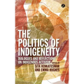 The Politics of Indigeneity: Dialogues and Reflections on Indigenous Activism