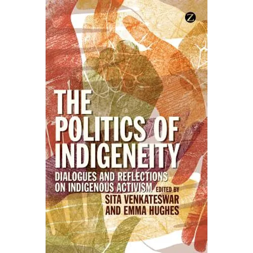 The Politics of Indigeneity: Dialogues and Reflections on Indigenous Activism
