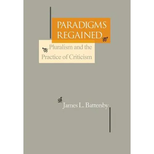 Paradigms Regained: Pluralism and the Practice of Criticism