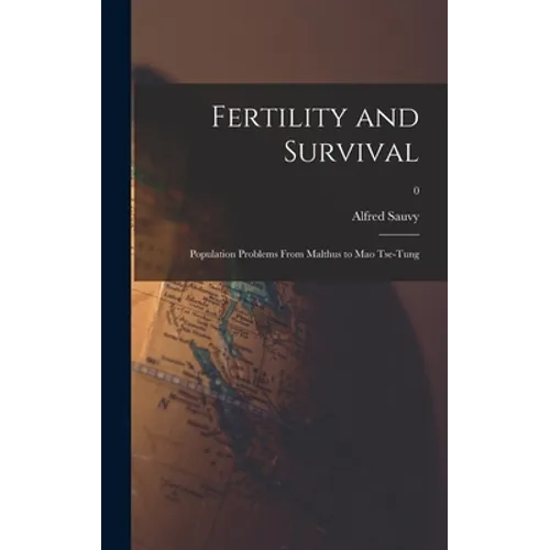 Fertility and Survival; Population Problems From Malthus to Mao Tse-Tung; 0