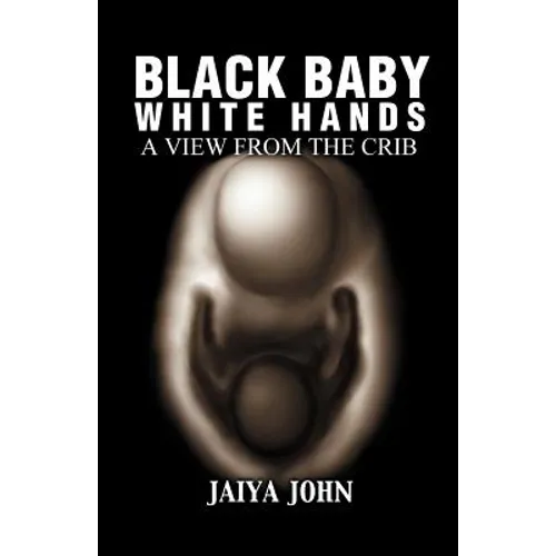 Black Baby White Hands: A View from the Crib