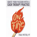 On Fire: Ignite Your Passion with a Cash Therapy Practice