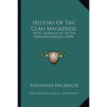 History Of The Clan Mackenzie: With Genealogies Of The Principal Families (1879)