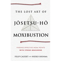 The Lost Art of Jôsetsu-Hô Moxibustion: Finding Effective Moxa Points with String Measuring