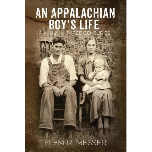 An Appalachian Boy's Life: A Walk in Three Centuries