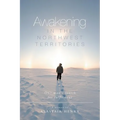 Awakening in the Northwest Territories: One man's search for fulfilment