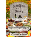 Recipes from the Grave: Wonderful Dishes for the Here and After