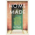 Home Made: A Story of Grief, Groceries, Showing Up--and What We Make When We Make Dinner