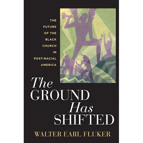 The Ground Has Shifted: The Future of the Black Church in Post-Racial America