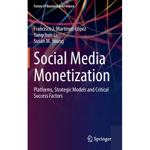 Social Media Monetization: Platforms, Strategic Models and Critical Success Factors