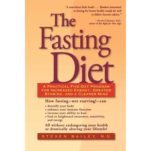 The Fasting Diet: A Practical Five-Day Program for Increased Energy, Greater Stamina, and a Clearer Mind