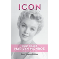 Icon (hardback): What Killed Marilyn Monroe, Volume One