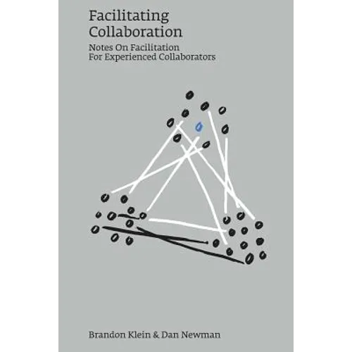 Facilitating Collaboration: Notes on Facilitation for Experienced Collaborators