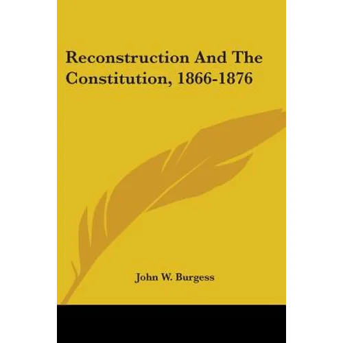 Reconstruction And The Constitution, 1866-1876