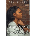 Dear Friend: God Understands