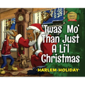 'Twas Mo' Than Just a Li'l Christmas
