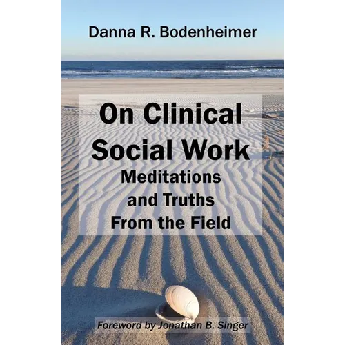 On Clinical Social Work: Meditations and Truths From the Field