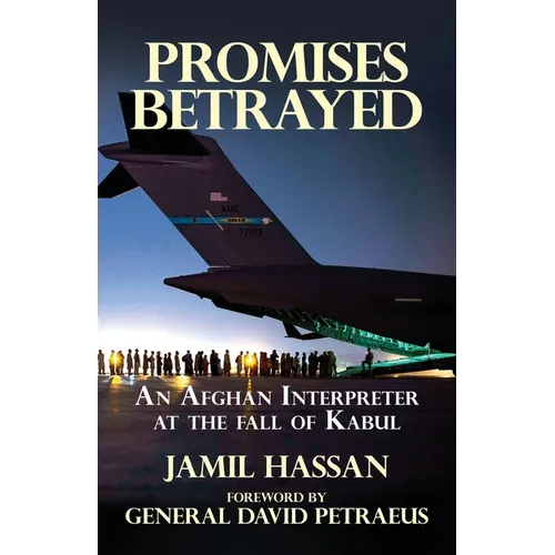 Promises Betrayed: An Afghan Interpreter at The Fall of Kabul
