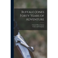 Buffalo Jones Forty Years of Adventure