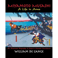 Miyamoto Musashi: A Life in Arms