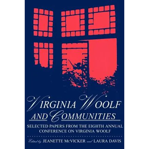 Virginia Woolf & Communities: Selected Papers from the Eighth Annual Conference on Virginia Woolf, Saint Louis University, Saint Louis, Missouri, June