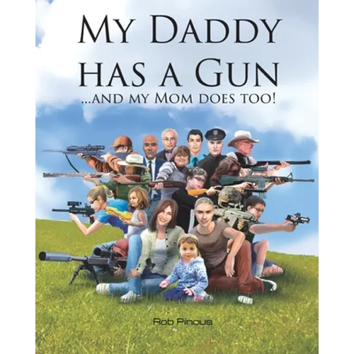 My Daddy Has a Gun: ... and My Mom Does Too!