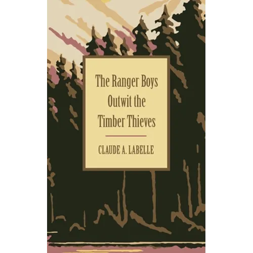 The Ranger Boys Outwit the Timber Thieves