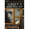 Hitler's Art Thief: Hildebrand Gurlitt, the Nazis, and the Looting of Europe's Treasures
