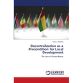 Decentralization as a Precondition for Local Development