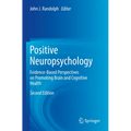 Positive Neuropsychology: Evidence-Based Perspectives on Promoting Brain and Cognitive Health