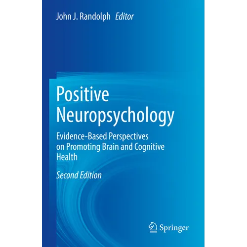 Positive Neuropsychology: Evidence-Based Perspectives on Promoting Brain and Cognitive Health