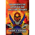 Our Breath is the Whisper of Our Ancestors' Defiance
