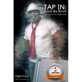 Tap In, Brick-By-Brick: Tapping Into Your Higher Power: A Memoir Chronicling Lessons From the Life & Journeys of Eligha L. Pryor, Jr.