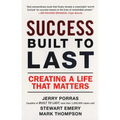 Success Built to Last: Creating a Life that Matters