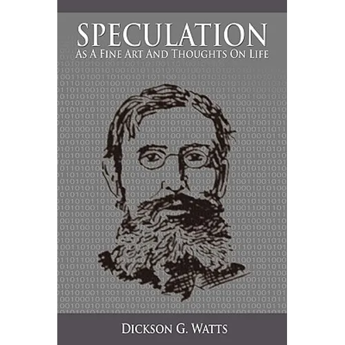 Speculation As a Fine Art and Thoughts on Life