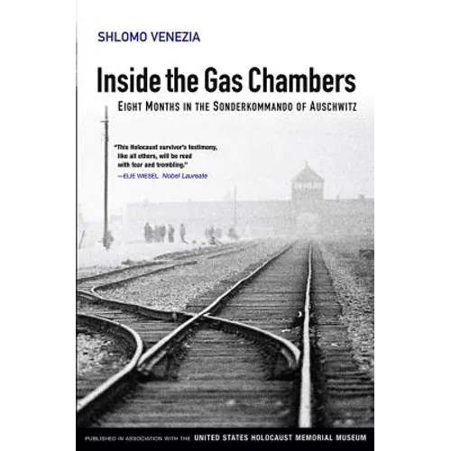 Inside the Gas Chambers: Eight Months in the Sonderkommando of Auschwitz