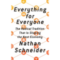 Everything for Everyone: The Radical Tradition That Is Shaping the Next Economy