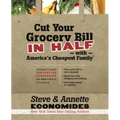 The Cut Your Grocery Bill in Half with America's Cheapest Family: Includes So Many Innovative Strategies You Won't Have to Cut Coupons