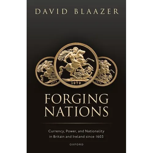Forging Nations: Currency, Power, and Nationality in Britain and Ireland Since 1603