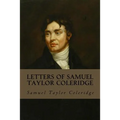 Letters of Samuel Taylor Coleridge: Complete Volumes I & II
