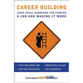 Career Building: Your Total Handbook for Finding a Job and Making It Work
