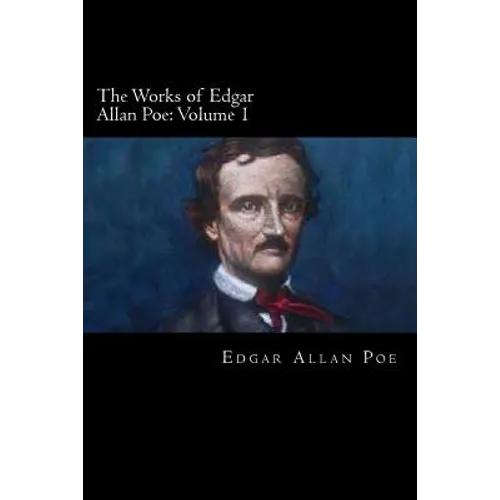 The Works of Edgar Allan Poe: Volume 1