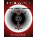 Myth and Sun Essays on Spiritual Conservatism