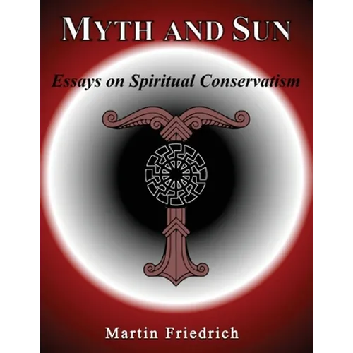 Myth and Sun Essays on Spiritual Conservatism