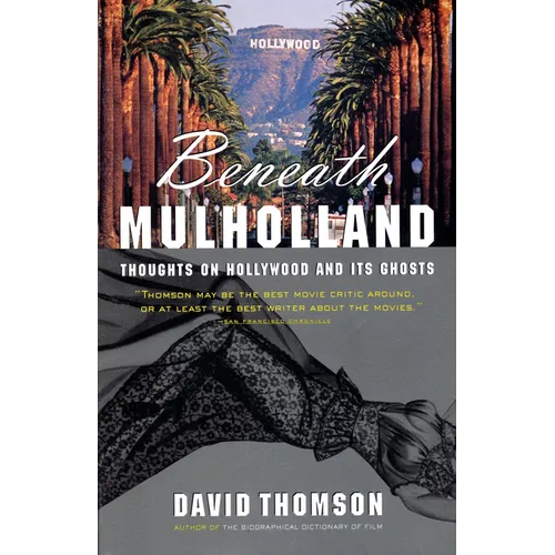 Beneath Mulholland: Thoughts on Hollywood and Its Ghosts